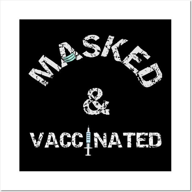 Masked And Vaccinated Wall Art by Happy - Design
